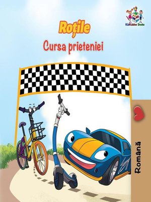cover image of Roțile Cursa prieteniei (The Wheels--The Friendship Race Romanian Edition)